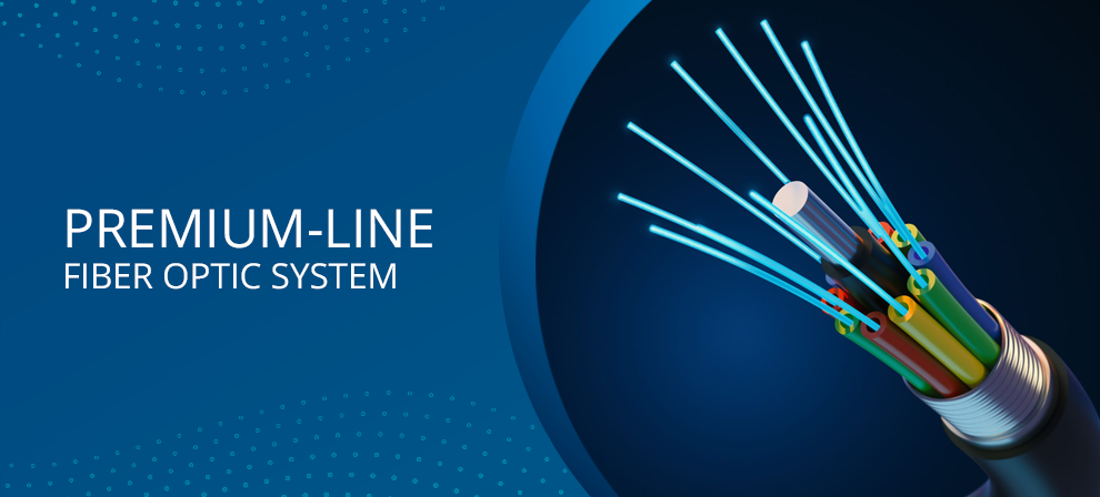 Premium-Line Fiber Optic System