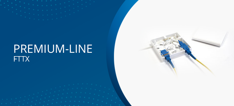 Premium-Line FTTX